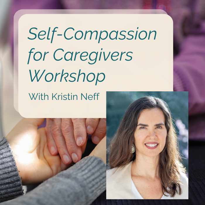 June 21st, Saturday 9am PT, SC for Caregivers Workshop with Kristin Neff