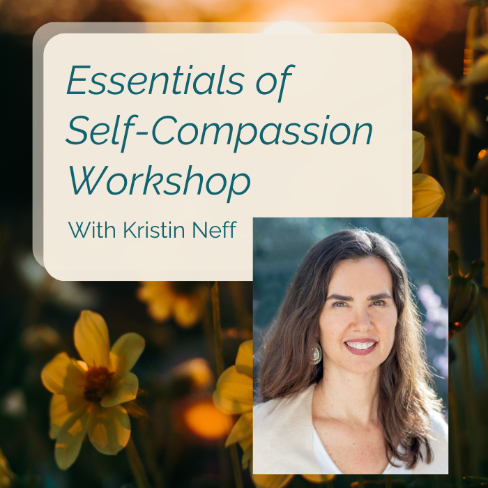 October 11, Essentials of Self-Compassion Workshop with Kristin Neff