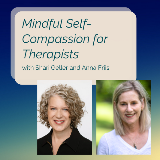 October 21, MSC for Therapists with Shari and Anna, Mondays 4pm - 6:30pm PT