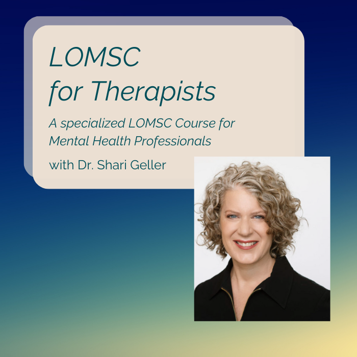 February 2, LOMSC for Therapists with Shari Gellar, Mondays 9-11am PT