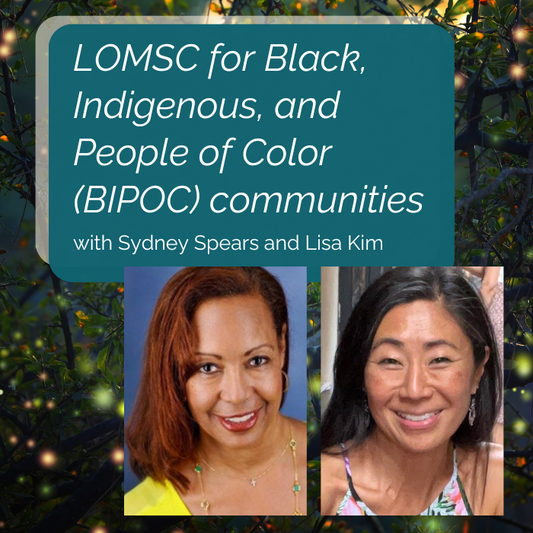 April 30, Wednesdays 4 - 6 pm PT, BIPOC LOMSC with Sydney Spears and Lisa Kim