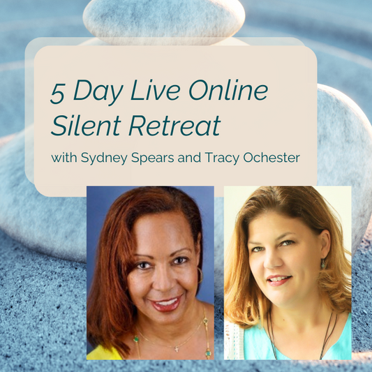 November 14 - 19th, 5-day Live Online Silent Retreat with Sydney Spears and Tracy Ochester